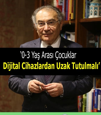 '0-3 Yaş Arası Çocuklar Dijital Cihazlardan Uzak Tutulmalı'