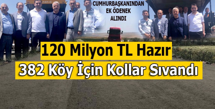 120 Milyon TL Hazır 382 Köy İçin Kollar Sıvandı