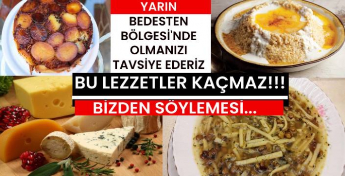 140 Çeşit Yöresel Lezzeti Tatmak İçin Yarın Bedesten Bölgesinde Olun!