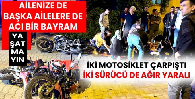 2 Motosiklet Çarpıştı: 2 Sürücü de Ağır Yaralı!