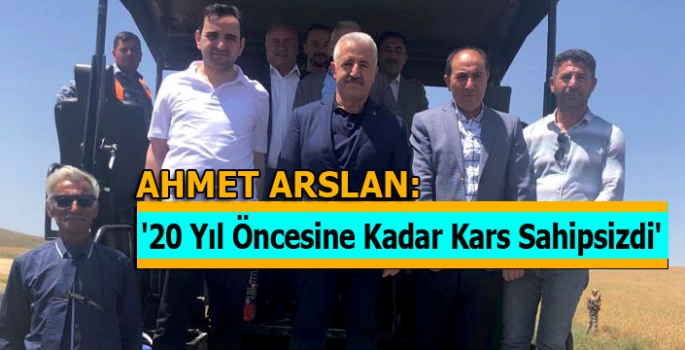 '20 Yıl Öncesine Kadar Kars Sahipsizdi'