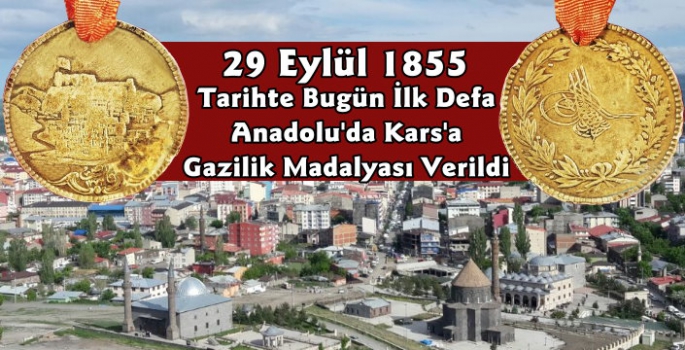 29 Eylül 1855 Tarihinde Anadolu'da İlk Defa Kars'a Gazilik Madalyası Verildi