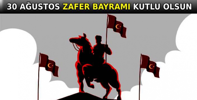 30 Ağustos Zafer Bayramı Kutlu Olsun