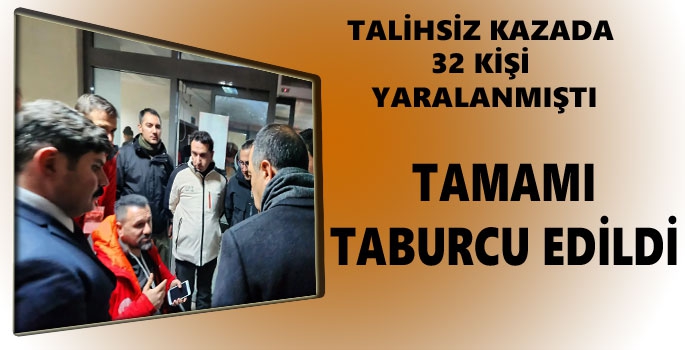 32 Yaralının Tamamı Taburcu Edildi