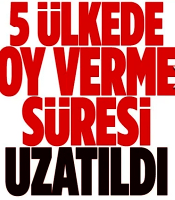 5 Ülkede Oy Verme Süresi Uzatıldı