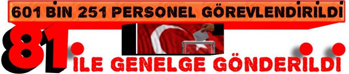 81 İle Seçim Genelgesi Gönderildi