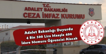 Adalet Bakanlığı 4 Bin 500 TL Maaşla İdare Memuru Öğrencisi Alacak