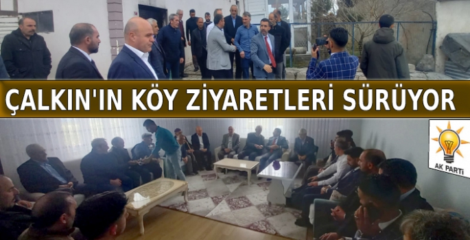 Adem Çalkın'ın Köy Ziyaretleri Sürüyor