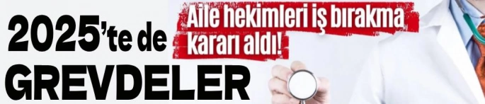 Aile Hekimleri 2025'te de Grevdeler!