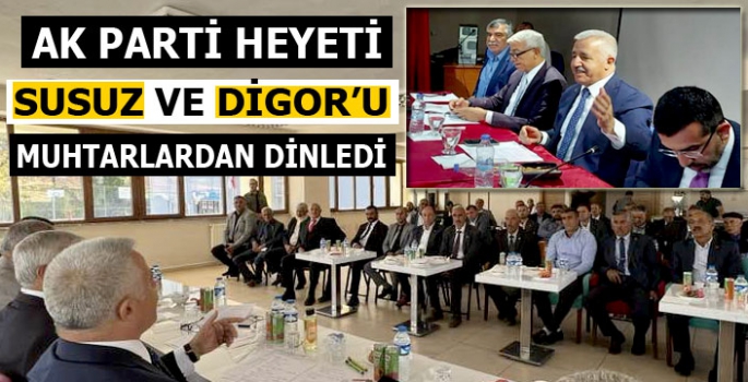 AK Parti Heyeti Susuz ve Digor'da Muhtarlarla Buluştu