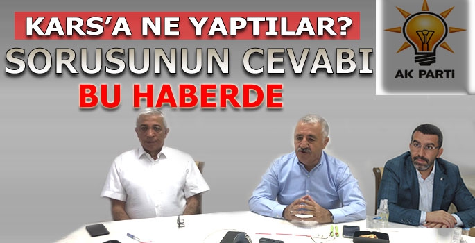 AK Parti Kars Heyeti, Kars'ta Yapılan Hizmetleri Anlattı