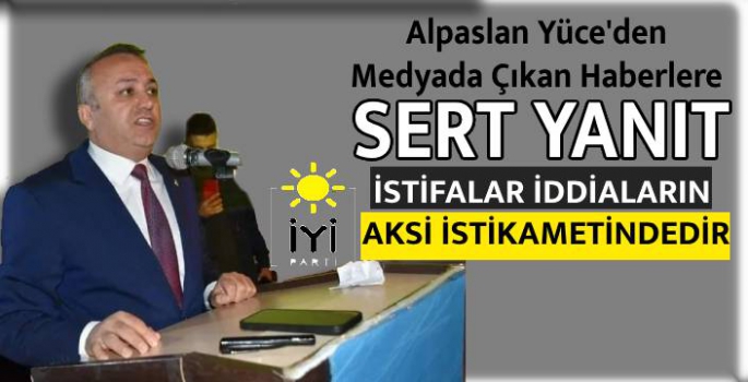 Alpaslan Yüce'den İstifa Haberlerine Sert Yanıt!