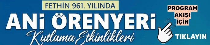 Ani'nin Fethinin 961. Yılı Coşkuyla Kutlanacak