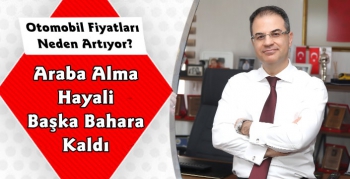 Araba Alma Hayali Başka Bahara Kaldı