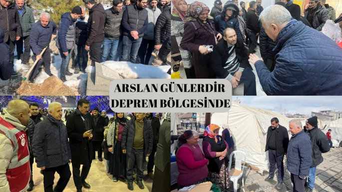 ARSLAN GÜNLERDİR DEPREM BÖLGESİNDE