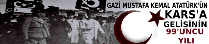 Atatürk'ün Kars'a Gelişinin 99'uncu Yılı