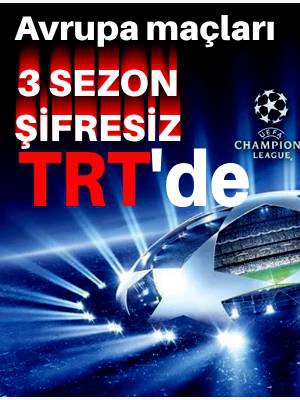 Avrupa Maçları 3 Sezon Boyunca TRT'de Şifresiz Yayınlanacak