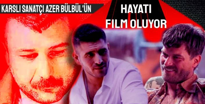 Azer Bülbül'ün Hayatı Film Oluyor