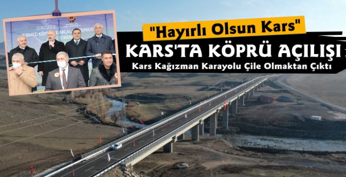 Bakan Karaismailoğlu Kars'ta Köprü Açılışına Katıldı