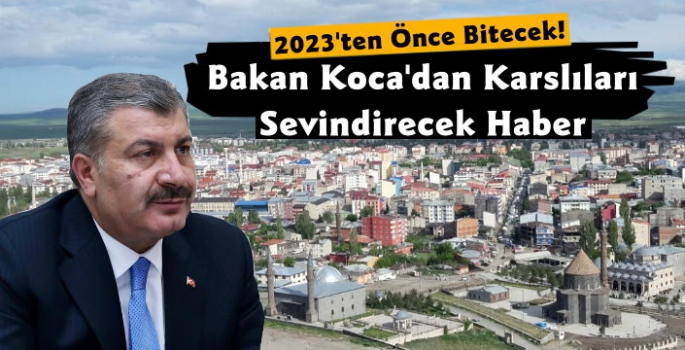 Bakan Koca'dan 500 Yataklı Kars Şehir Hastanesi'yle İlgili Açıklama