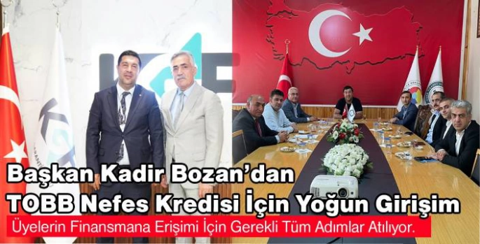 BAŞKAN KADİR BOZAN'DAN TOBB NEFES KREDİSİ İÇİN YOĞUN GİRİŞİM