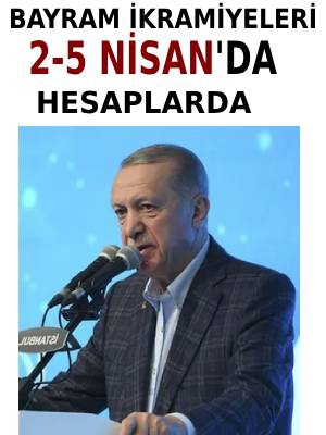 Bayram İkramiyeleri 2-5 Nisan Tarihlerinde Hesaplarda!