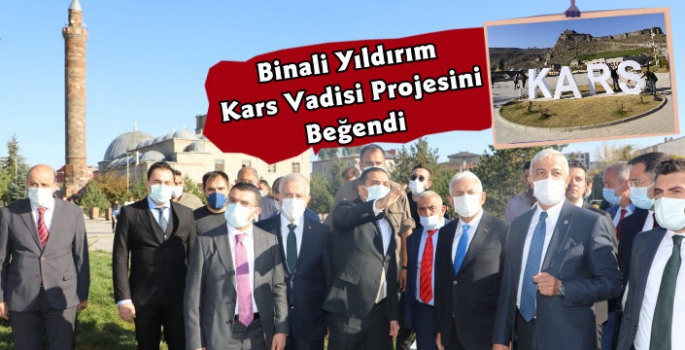 Binali Yıldırım Kars Vadisi Projesini Beğendi