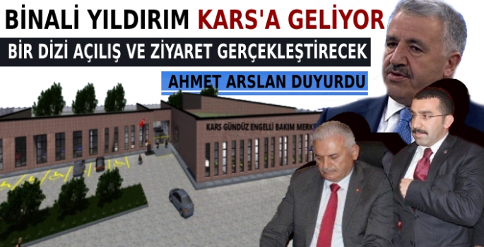 Binali Yıldırım Yarın Kars'a Geliyor