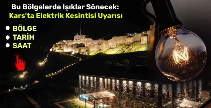 Bu Bölgelerde Işıklar Sönecek: Kars'ta Elektrik Kesintisi Uyarısı