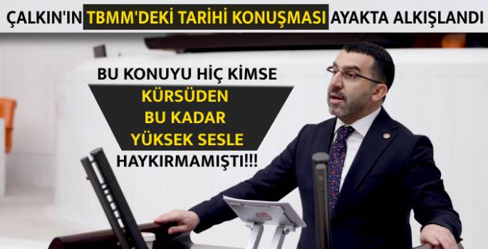 Çalkın'ın TBMM'deki Tarihi Konuşması Ayakta Alkışlandı