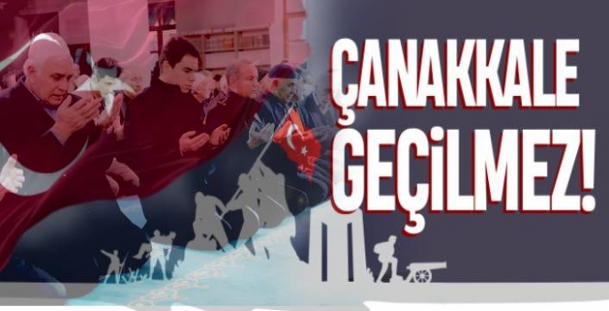 Çanakkale Geçilmez!