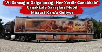 Çanakkale Savaşları Mobil Müzesi 23-24 Eylül'de Kars'ta Olacak