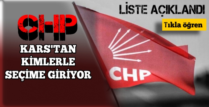 CHP KARS ADAYLARI BELLİ OLDU