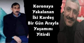 Coronaya Yakalanan İki Kardeş Bir Gün Arayla Yaşamını Yitirdi