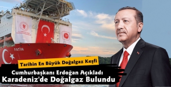 Cumhurbaşkanı Erdoğan Açıkladı Karadeniz'de Doğalgaz Rezervi Bulundu
