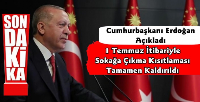 Cumhurbaşkanı Erdoğan Açıkladı Sokağa Çıkma Kısıtlaması Tamamen Kaldırılıyor