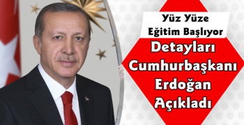 Cumhurbaşkanı Erdoğan'dan Yüz Yüze Eğitimle İlgili Açıklama