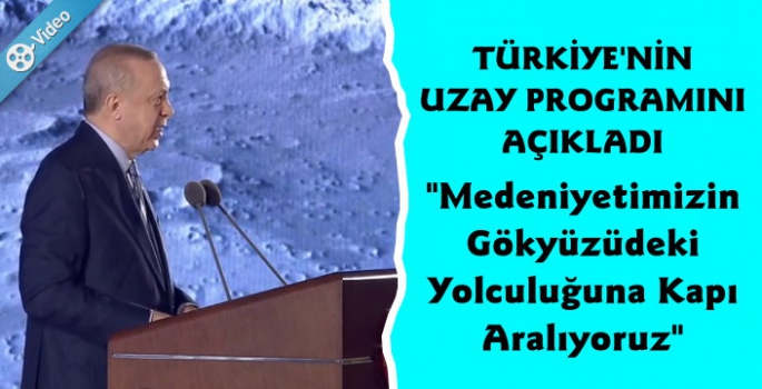 Cumhurbaşkanı Erdoğan Türkiye'nin Uzay Programını Açıkladı
