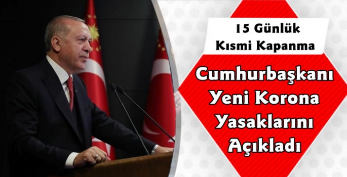 Cumhurbaşkanı Ramazan Tedbirlerini Açıkladı 15 Günlük Kısmi Kapanma 