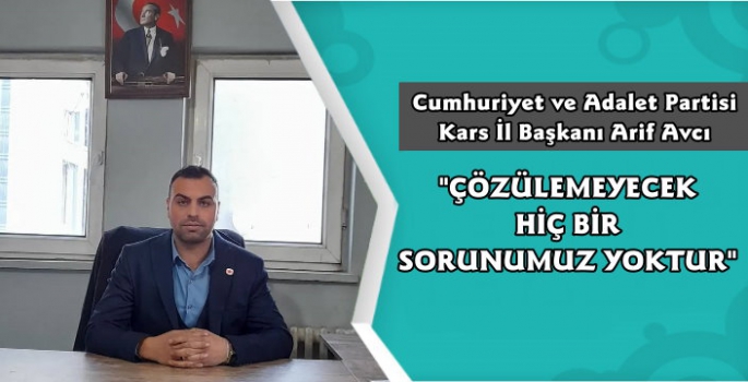 Cumhuriyet ve Adalet Partisi Kars İl Başkanı Arif Avcı'dan Açıklama