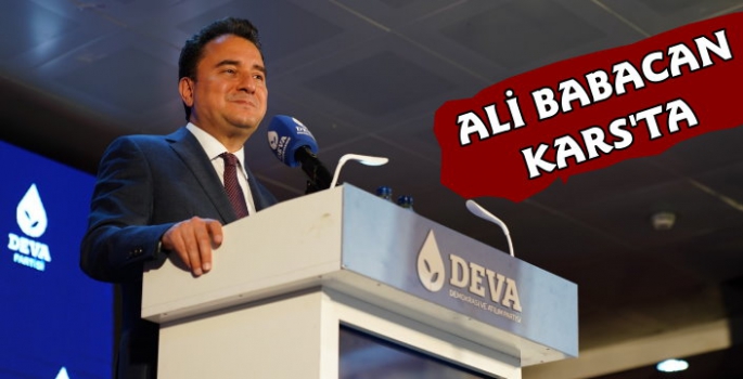 DEVA Partisi Genel Başkanı Ali Babacan Kars'a Geldi