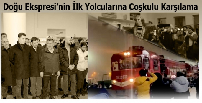 Doğu Ekspresi'nin İlk Yolcularına Coşkulu Karşılama