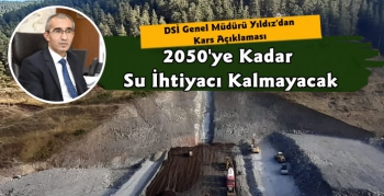 DSİ Genel Müdürü Kaya Yıldız'dan Kars Açıklaması