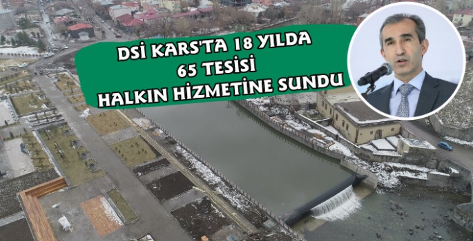 DSİ Kars'ta 18 Yılda 65 Tesisi Hizmete Açtı