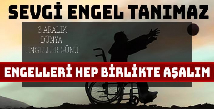 DÜNYA ENGELLİLER GÜNÜ MESEJI