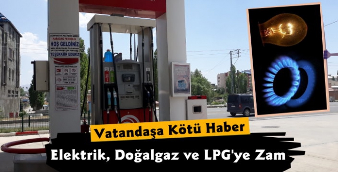 Elektrik, Doğalgaz ve LPG'ye Zam