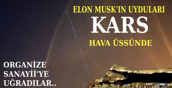 Elon Musk'ın Uyduları Kars Hava Üssünü Kullandı!