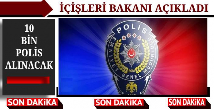 Emniyet teşkilatına 10 bin polis alınacak!