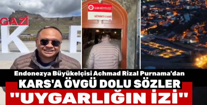 Endonezya Büyükelçisi Achmad Rizal Purnama'dan Kars'a Övgü Dolu Sözler: 