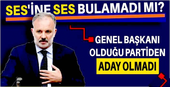 Genel Başkanı Olduğu Partiden Aday Olmadı!